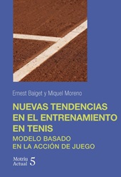 E-book, Nuevas tendencias en el entrenamiento en tenis : modelo basado en la acción de juego, Institut Nacional d'Educació Física de Catalunya  ; Universitat de Lleida