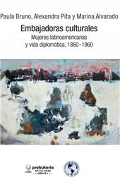 eBook, Embajadoras culturales : mujeres latinoamericanas y vida diplomática, 1860-1960, Prohistoria Ediciones