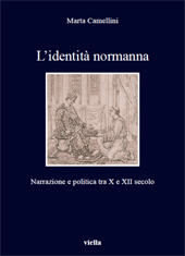 E-book, L'identità normanna : narrazione e politica tra X e XII secolo, Camellini, Marta, author, Viella