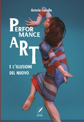 E-book, La performance art e l'illusione del nuovo, Casadio, Asteria, WriteUp