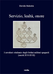 E-book, Servizio, lealtà, onore : i cavalieri "italiani" degli Ordini militari spagnoli (secoli XVI-XVII), Viella