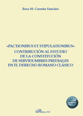 E-book, "Pactionibus et stipulationibus" : contribución al estudio de la constitución de servidumbres prediales en el derecho romano clásico, Carreño Sánchez, Rosa M., Dykinson