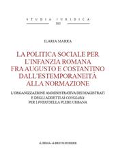 eBook, La politica sociale per l'infanzia romana fra Augusto e Costantino dall'estemporaneità alla normazione : l'organizzazione amministrativa dei magistrati e degli addetti ai congiaria per i pueri della plebe urbana, "L'Erma" di Bretschneider