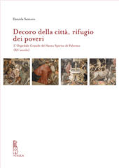 eBook, Decoro della città, rifugio dei poveri : l'Ospedale Grande del Santo Spirito di Palermo (XV secolo), Santoro, Daniela, Viella