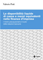 eBook, Le disponibilità liquide di cassa e mezzi equivalenti nella finanza d'impresa : i motivi precauzionali e il ruolo delle relazioni bancarie, Egea