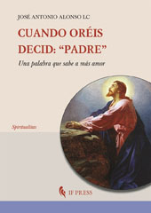 E-book, Cuando oréis, decid : Padre : una palabra que sabe a más amor, Alonso, José Antonio, If press