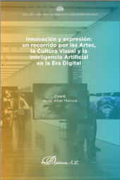 E-book, Innovación y expresión : un recorrido por las artes, la cultura visual y la inteligencia artificial en la era digital, Dykinson