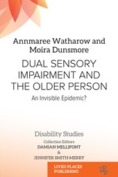 eBook, Dual sensory impairment and the older person : an invisible epidemic?, Lived Places Publishing