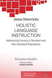 E-book, Holistic language instruction : addressing literacy in standard and non-standard populations, Hoerricks, Jaime, Lived Places Publishing