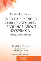 E-book, Lived experiences, challenges, and learnings about dyspraxia : toward greater inclusion, Lived Places Publishing