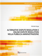 E-book, Alternative Dispute Resolution e Online Dispute Resolution nella Pubblica Amministrazione : le ADR in settori diversi focus sul reclamo al garante privacy, Gorga, Michele, PM edizioni