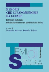 E-book, Memorie che curano/memorie da curare : patrimoni culturali e deistituzionalizzazione psichiatrica a Torino, Franco Angeli