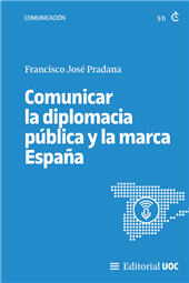 eBook, Comunicar la diplomacia pública y la marca España, José Pradana, Francisco, Editorial UOC