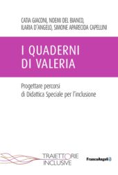 E-book, I quaderni di Valeria : progettare percorsi di Didattica Speciale per l'inclusione, Franco Angeli