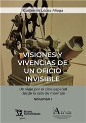 eBook, Visiones y vivencias de un oficio invisible : un viaje por el cine español desde la sala de montaje, López Aliaga, Guillermo, Tirant lo Blanch