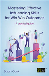 E-book, Mastering effective influencing skills for Win-Win outcomes : a practical guide, IT Governance Publishing