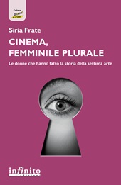 E-book, Cinema, femminile plurale : le donne che hanno fatto la storia della settima arte, Infinito edizioni