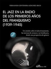 E-book, El jazz en la radio de los primeros años del franquismo (1939-1945) : un estudio sobre el adoctrinamiento, las normas de censura y su (in)eficacia, desde una perspectiva de género, Dykinson