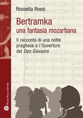 E-book, Bertramka : una fantasia mozartiana : il racconto di una notte praghese e l'Ouverture del Don Giovanni, Mauro Pagliai editore