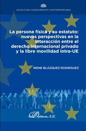m, La persona física y su estatuto : nuevas perspectivas en la interacción entre el derecho internacional privado y la libre movilidad intra-UE una recopilación práctica, Dykinson