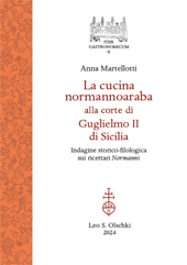 E-book, La cucina normannoaraba alla corte di Guglielmo II di Sicilia : indagine storico-filologica sui ricettari normanni, Leo S. Olschki