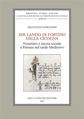 eBook, Ser Lando di Fortino dalla Cicogna : notariato e ascesa sociale a Firenze nel tardo Medioevo, Leo S. Olschki editore