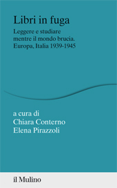 E-book, Libri in fuga : leggere e studiare mentre il mondo brucia : Europa, Italia, 1939-1945, Società editrice il Mulino