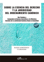 m, Sobre la esencia del derecho y la juridicidad del ordenamiento canónico : dos tratados y compendio de normas coercitivas y de ministros garantes de la juridicidad canónica hasta la actualidad, Dykinson