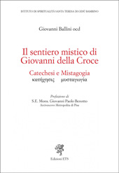 E-book, Il sentiero mistico di Giovanni della Croce : catechesi e mistagogia = katēchēsis, mystagōgia, Edizioni ETS