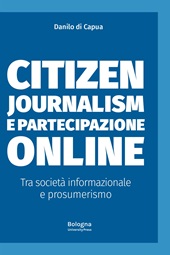 E-book, Citizen journalism e partecipazione online : tra società informazionale e prosumerismo, Bologna University Press