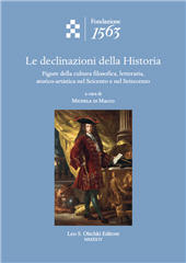 E-book, Le declinazioni della Historia : figure della cultura filosofica, letteraria, storico-artistica nel Seicento e nel Settecento, Leo S. Olschki editore