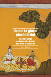 E-book, Umani in gioco, giochi divini : scenari ludici nella ritualità śrauta dell'India brahmanica, Società editrice fiorentina