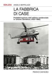 E-book, La fabbrica di case : prefabbricazione dell'edilizia residenziale in Unione Sovietica (1923-1983), Franco Angeli