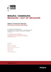 eBook, Misura/dismisura : ideare, conoscere, narrare : 45o Convegno internazionale dei docenti delle discipline della rappresentazione, congresso della Unione italiana per il disegno, atti 2024 = Measure/out of measure : devising, knowing, narrating : 45th International Conference of representation disciplines teachers, congress of Unione italiana per il disegno, proceedings 2024, FrancoAngeli