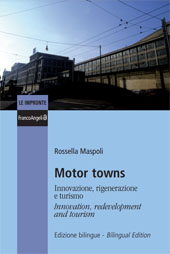 E-book, Motor towns : innovazione, rigenerazione e turismo = Innovation, redevelopment and tourism, Franco Angeli