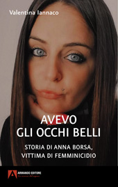 eBook, Avevo gli occhi belli : storia di Anna Borsa, vittima di femminicidio, Armando editore