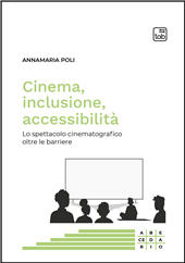 E-book, Cinema, inclusione, accessibilità : lo spettacolo cinematografico oltre le barriere, TAB edizioni