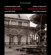 E-book, Architetti italiani nella Praga asburgica : secoli XVI-XVIII : pittori e decoratori, scultori e stuccatori, scalpellini e maestranze = Italian architects in Habsburg Prague : 16th-18th centuries : painters and decorators, sculptors and plasterers, stonemasons and workers, Polistampa