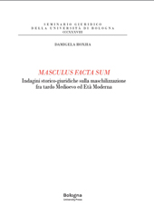 E-book, Masculus facta sum : indagini storico-giuridiche sulla maschilizzazione fra tardo Medioevo ed Età moderna, Bologna University Press