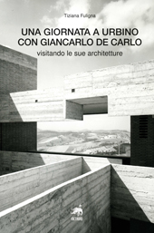 E-book, Una giornata a Urbino con Giancarlo De Carlo : visitando le sue architetture, Metauro