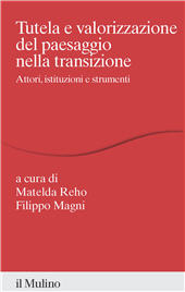 E-book, Tutela e valorizzazione del paesaggio nella transizione : attori, istituzioni e strumenti, Società Editrice Il Mulino