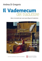 E-book, Il vademecum del traduttore : idee e strumenti per una nuova figura di traduttore : organizzazione, revisione, redazione, Società editrice Dante Alighieri