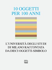 E-book, 10 oggetti per 100 anni : l'Università degli studi di Milano raccontata da dieci oggetti-simbolo, Interlinea