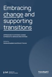 E-book, Embracing change and supporting transitions : approaches to systemic change in products, services and systems, Franco Angeli