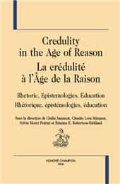 E-book, La crédulité à l'âge de la raison : rhétorique, épistémologies, éducation = Credulity in the age of reason : rhetoric, epistemologies, education, Honoré Champion