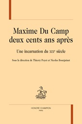 E-book, Maxime Du Camp deux cents ans après : une incarnation du XIXe siècle, 