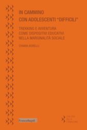 eBook, In cammino con adolescenti "difficili" : trekking e avventura come dispositivi educativi nella marginalità sociale, FrancoAngeli