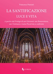 E-book, La santificazione : luce e vita : a partire dal Prologo di san Giovanni: San Bonaventura, san Tommaso e Luisa Piccarreta a confronto, IF Press