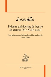 E-book, Juvenilia : poétique et rhétorique de l'œuvre de jeunesse (XVIe-XVIIIe siècle), 