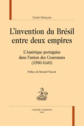 E-book, L'invention du Brésil entre deux empires : l'Amérique portugaise dans l'union des Couronnes (1580-1640), H. Champion